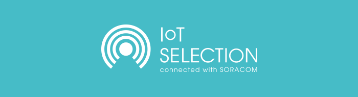 IoT SELECTION connected with SORACOM