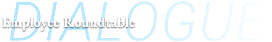 DIALOGUE Employee Roundtable